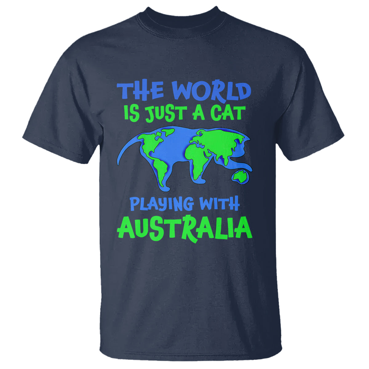 Funny Cat T Shirt The World Is A Cat Playing With Australia - Wonder Print Shop