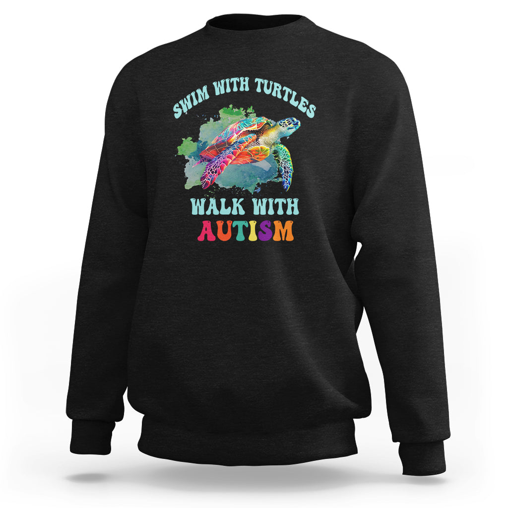 Turtle Autism Acceptance Sweatshirt Swim With Turtles Walk With Autism - Wonder Print Shop