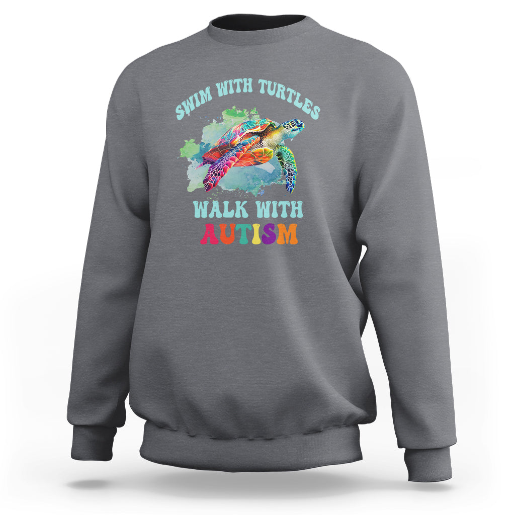 Turtle Autism Acceptance Sweatshirt Swim With Turtles Walk With Autism - Wonder Print Shop