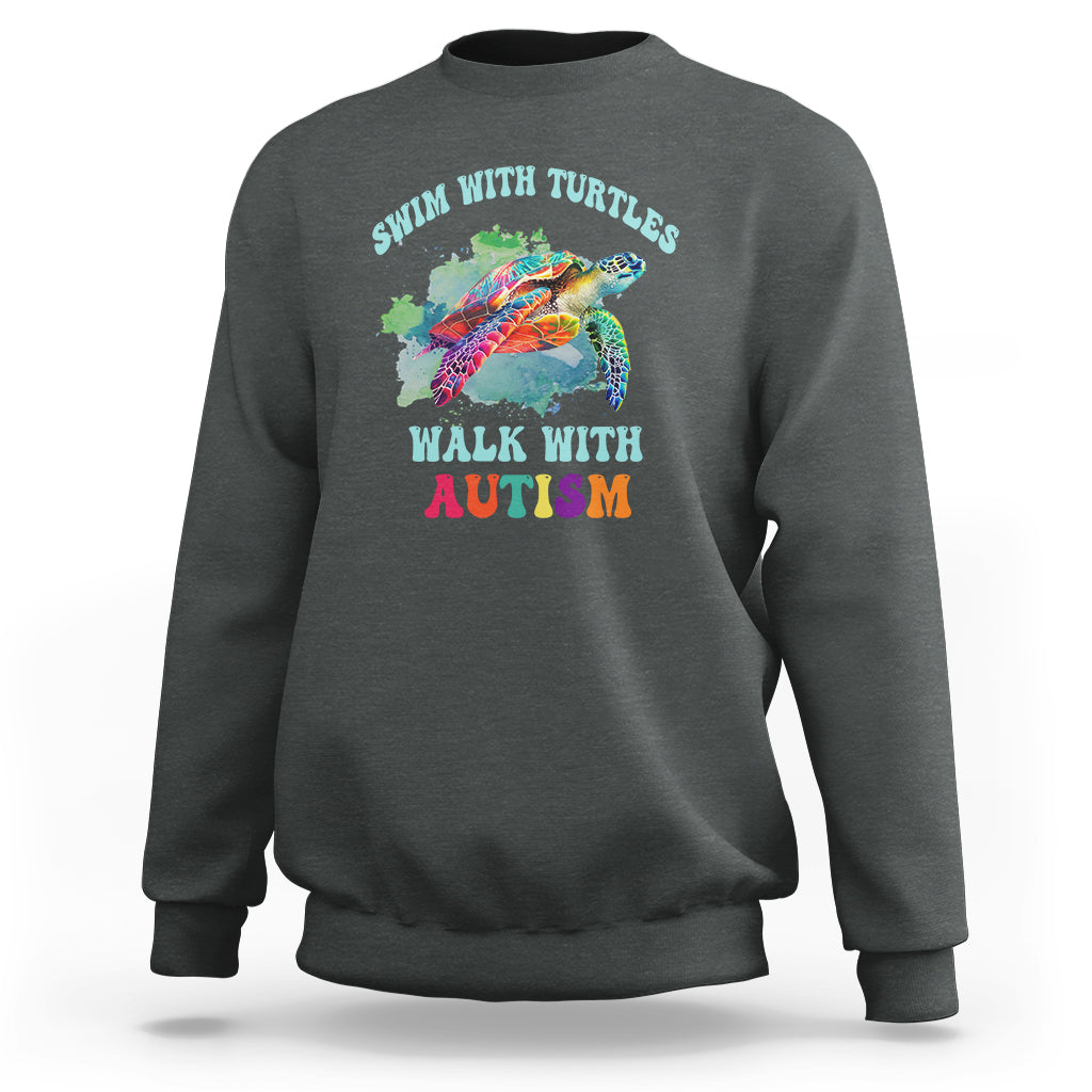 Turtle Autism Acceptance Sweatshirt Swim With Turtles Walk With Autism - Wonder Print Shop