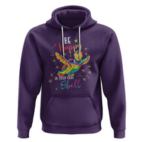 Turtle Autism Acceptance Hoodie Be Happy In Your Own Shell Spectrum Rainbow Infinity - Wonder Print Shop