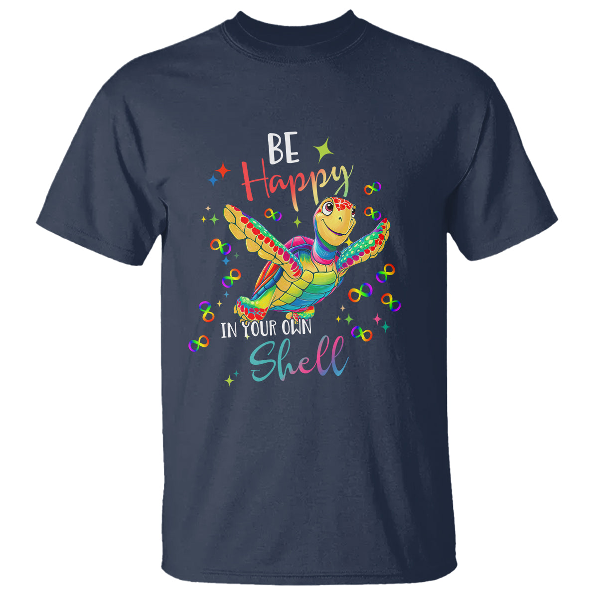 Turtle Autism Acceptance T Shirt Be Happy In Your Own Shell Spectrum Rainbow Infinity - Wonder Print Shop