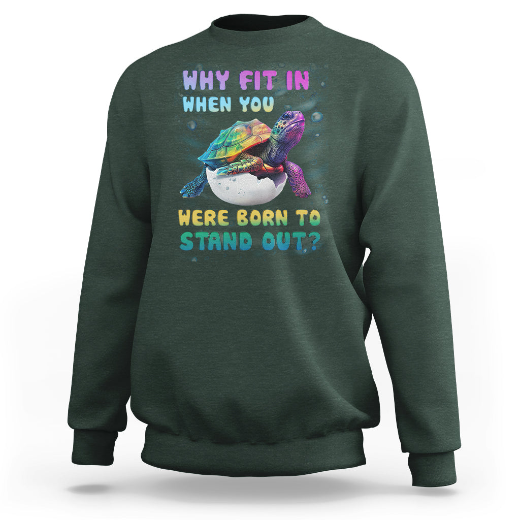 Turtle Autism Acceptance Sweatshirt Why Fit In When You Were Born To Stand Out - Wonder Print Shop