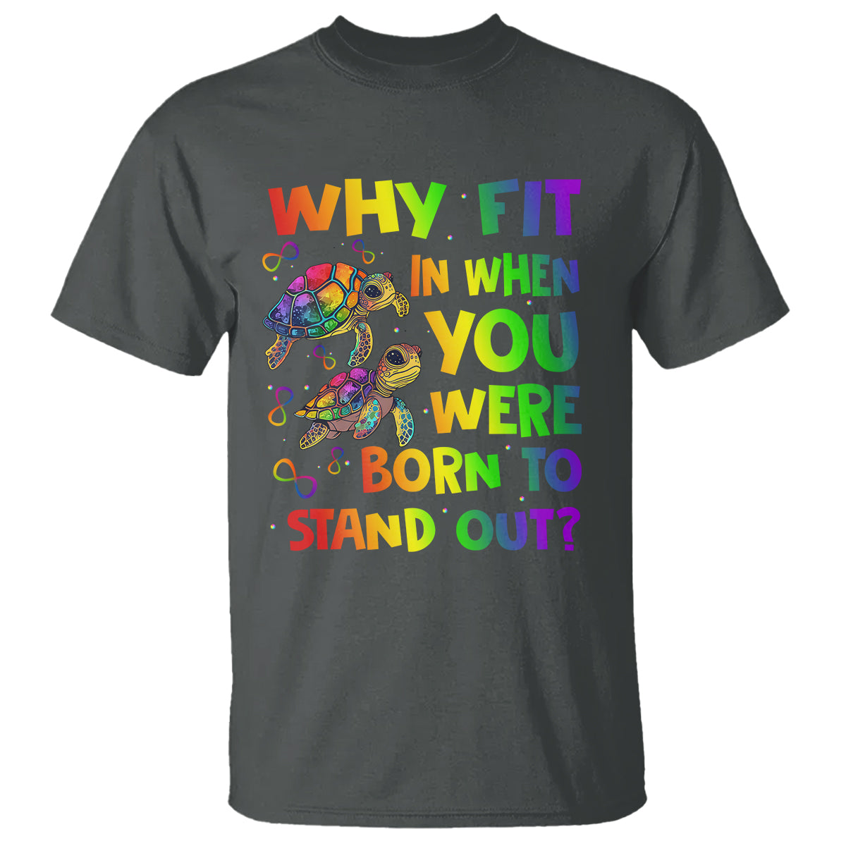 Turtle Autism Acceptance T Shirt Why Fit In When You Were Born To Stand Out - Wonder Print Shop