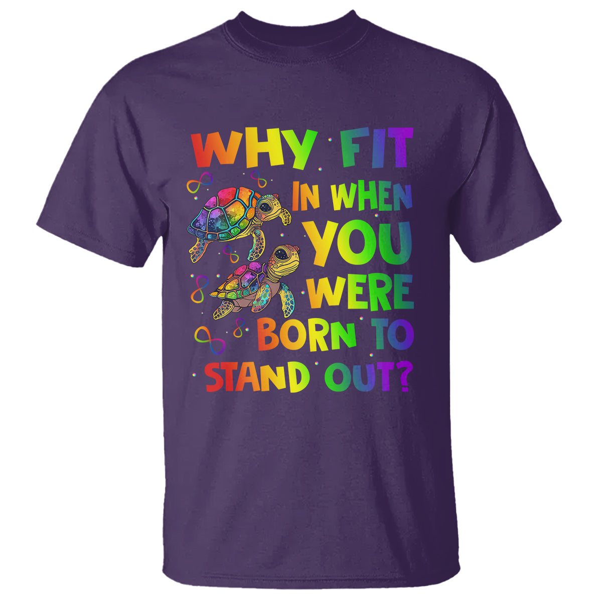 Turtle Autism Acceptance T Shirt Why Fit In When You Were Born To Stand Out - Wonder Print Shop
