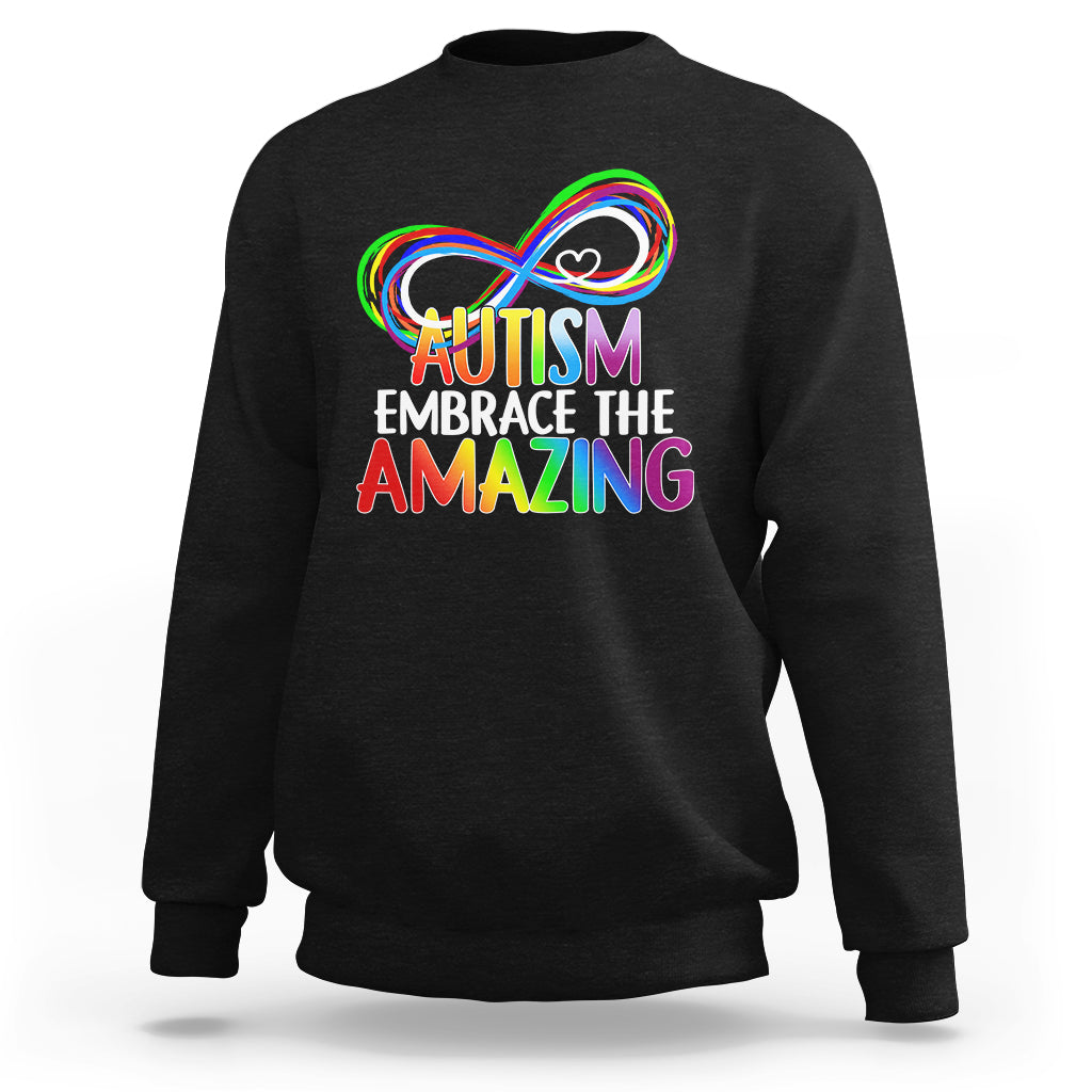 Autism Acceptance Sweatshirt Embrace The Amazing Spectrum Rainbow Infinity Symbol - Wonder Print Shop