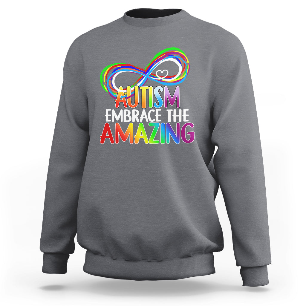 Autism Acceptance Sweatshirt Embrace The Amazing Spectrum Rainbow Infinity Symbol - Wonder Print Shop