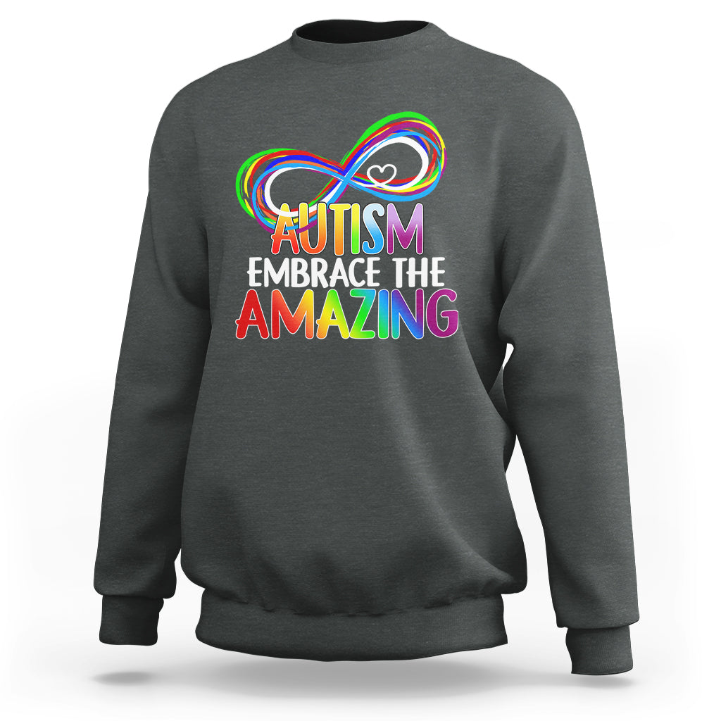 Autism Acceptance Sweatshirt Embrace The Amazing Spectrum Rainbow Infinity Symbol - Wonder Print Shop