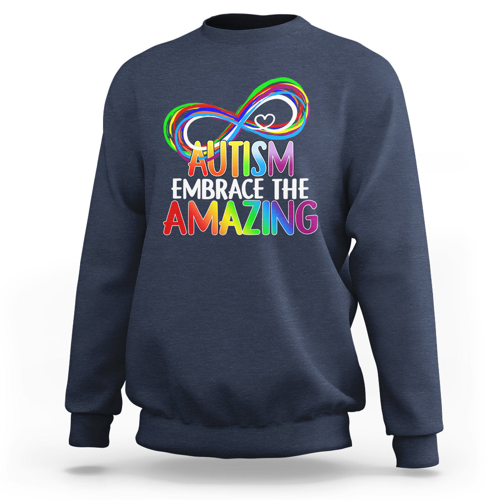 Autism Acceptance Sweatshirt Embrace The Amazing Spectrum Rainbow Infinity Symbol - Wonder Print Shop