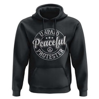 Unpaid Peaceful Protester Vintage Badge Hoodie Retro Script Typography Activist