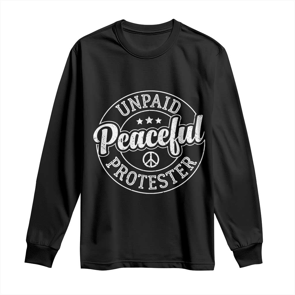 Unpaid Peaceful Protester Vintage Badge Long Sleeve Shirt Retro Script Typography Activist