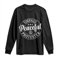Unpaid Peaceful Protester Vintage Badge Long Sleeve Shirt Retro Script Typography Activist