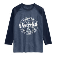 Unpaid Peaceful Protester Vintage Badge Raglan Shirt Retro Script Typography Activist