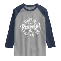 Unpaid Peaceful Protester Vintage Badge Raglan Shirt Retro Script Typography Activist