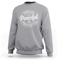 Unpaid Peaceful Protester Vintage Badge Sweatshirt Retro Script Typography Activist