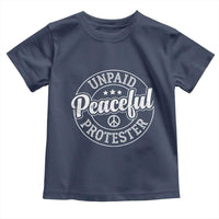 Unpaid Peaceful Protester Vintage Badge Toddler T Shirt Retro Script Typography Activist