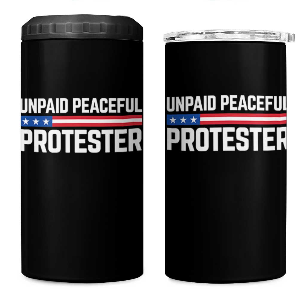 Unpaid Peaceful Protester Patriotic Stripe 4 in 1 Can Cooler Tumbler American Flag Activist