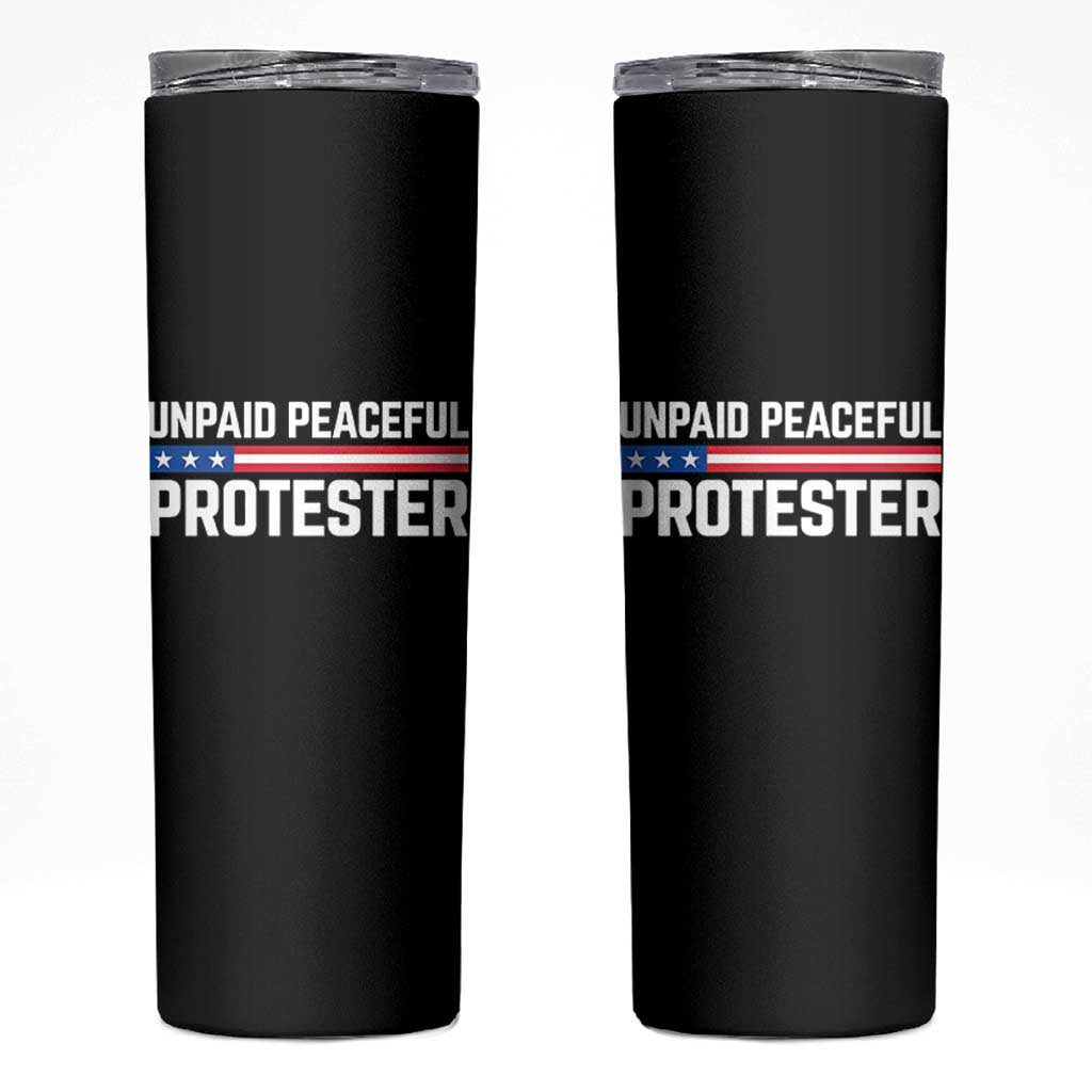 Unpaid Peaceful Protester Patriotic Stripe Skinny Tumbler American Flag Activist