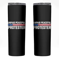 Unpaid Peaceful Protester Patriotic Stripe Skinny Tumbler American Flag Activist