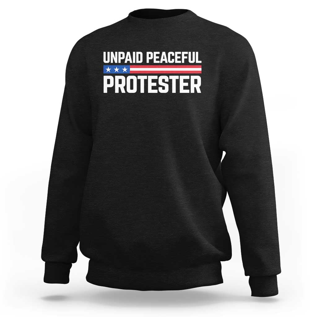 Unpaid Peaceful Protester Patriotic Stripe Sweatshirt American Flag Activist