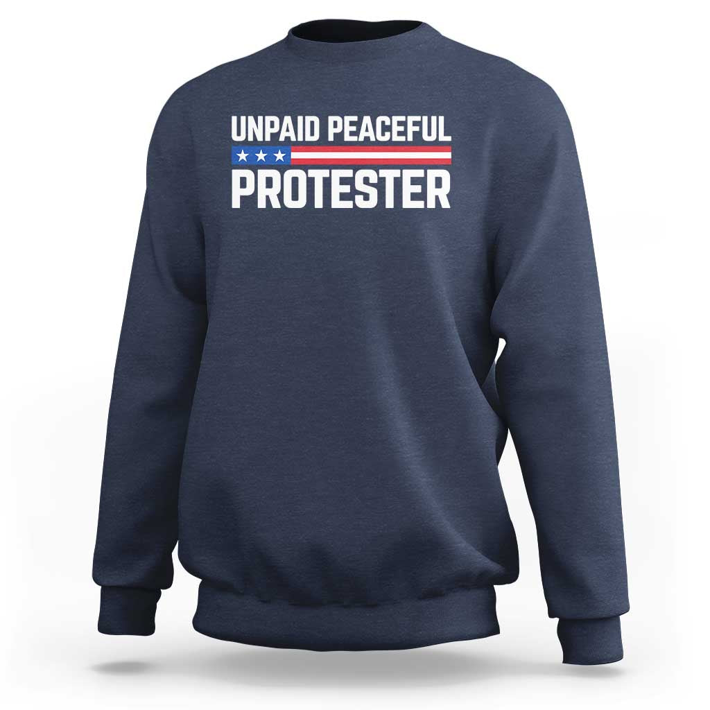 Unpaid Peaceful Protester Patriotic Stripe Sweatshirt American Flag Activist