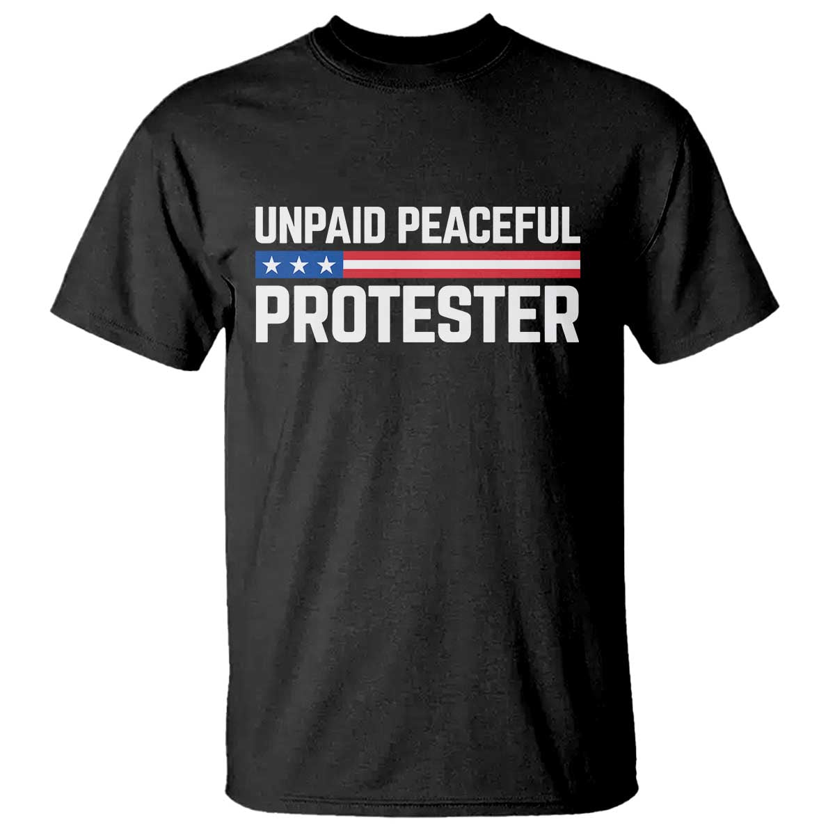 Unpaid Peaceful Protester Patriotic Stripe T Shirt American Flag Activist
