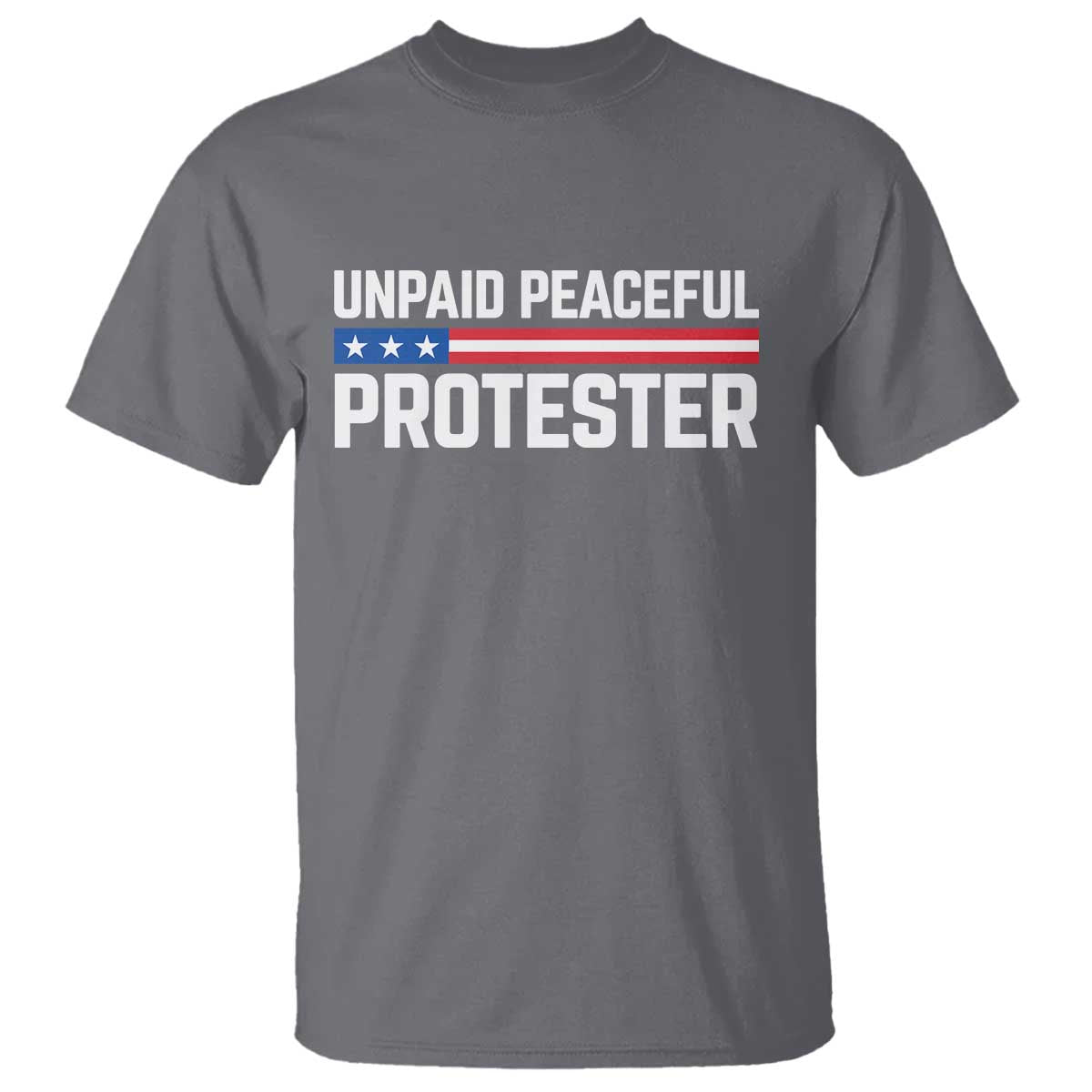 Unpaid Peaceful Protester Patriotic Stripe T Shirt American Flag Activist