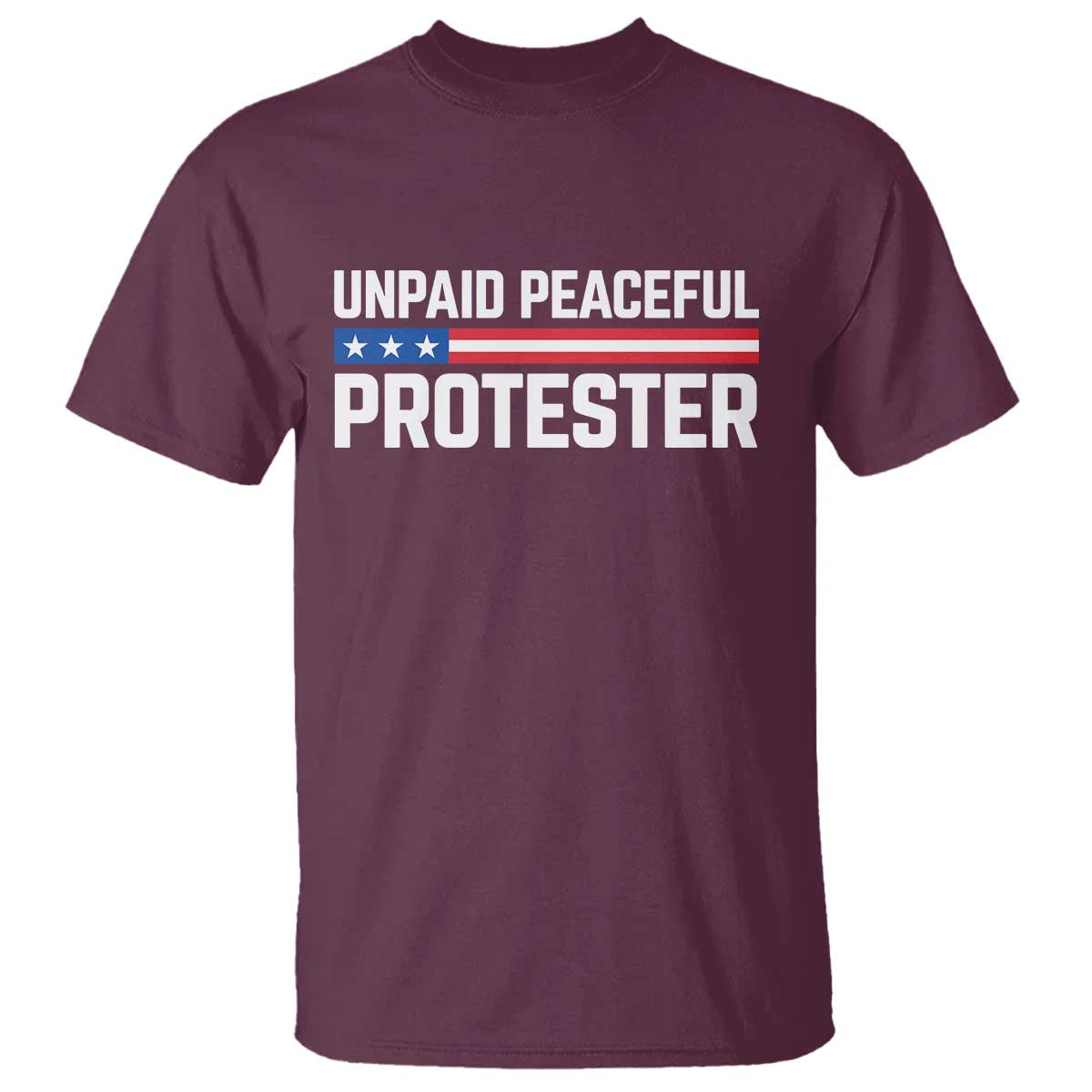Unpaid Peaceful Protester Patriotic Stripe T Shirt American Flag Activist
