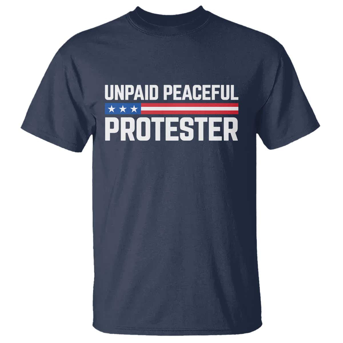 Unpaid Peaceful Protester Patriotic Stripe T Shirt American Flag Activist