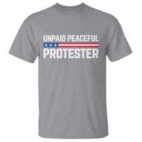 Unpaid Peaceful Protester Patriotic Stripe T Shirt American Flag Activist