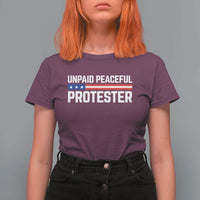 Unpaid Peaceful Protester Patriotic Stripe T Shirt For Women American Flag Activist