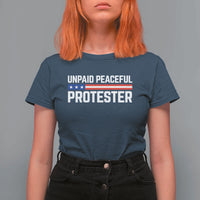 Unpaid Peaceful Protester Patriotic Stripe T Shirt For Women American Flag Activist