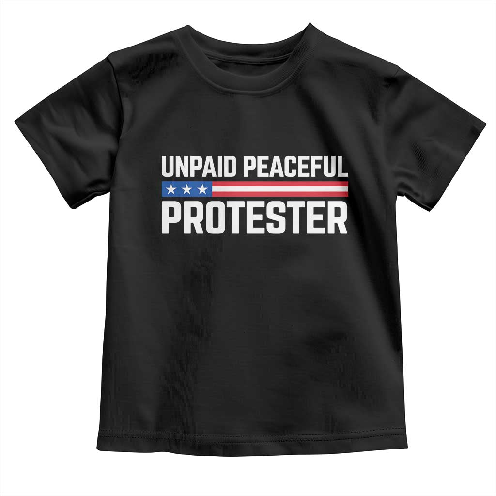 Unpaid Peaceful Protester Patriotic Stripe Toddler T Shirt American Flag Activist