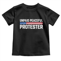 Unpaid Peaceful Protester Patriotic Stripe Toddler T Shirt American Flag Activist