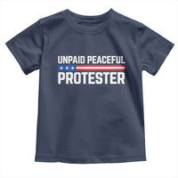 Unpaid Peaceful Protester Patriotic Stripe Toddler T Shirt American Flag Activist