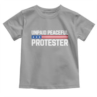 Unpaid Peaceful Protester Patriotic Stripe Toddler T Shirt American Flag Activist