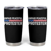 Unpaid Peaceful Protester Patriotic Stripe Tumbler Cup American Flag Activist