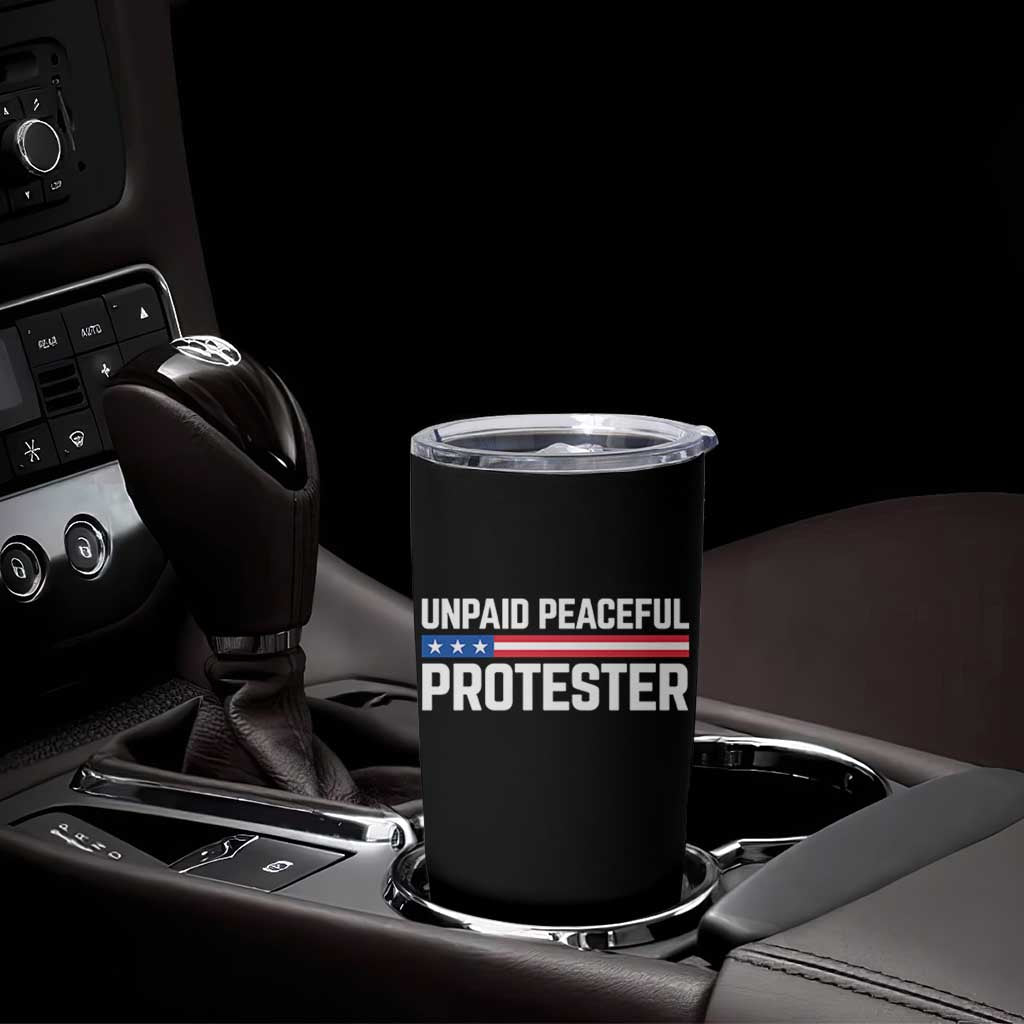 Unpaid Peaceful Protester Patriotic Stripe Tumbler Cup American Flag Activist