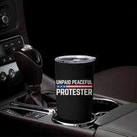 Unpaid Peaceful Protester Patriotic Stripe Tumbler Cup American Flag Activist