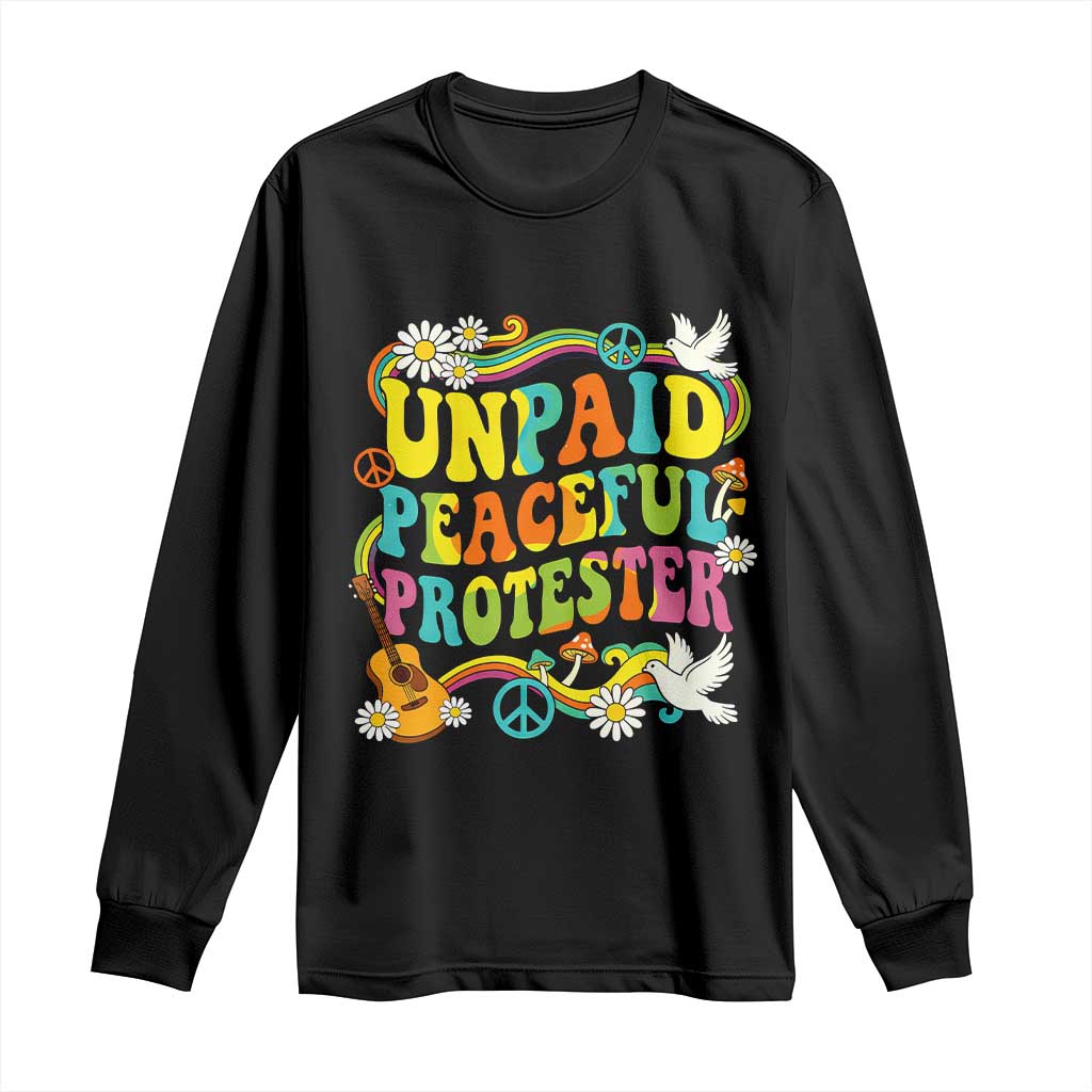 Unpaid Peaceful Protester Retro Hippie Rainbow Long Sleeve Shirt Flower Power Peace Activist