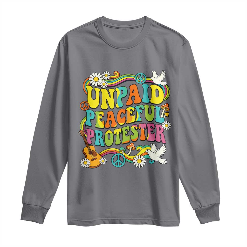 Unpaid Peaceful Protester Retro Hippie Rainbow Long Sleeve Shirt Flower Power Peace Activist