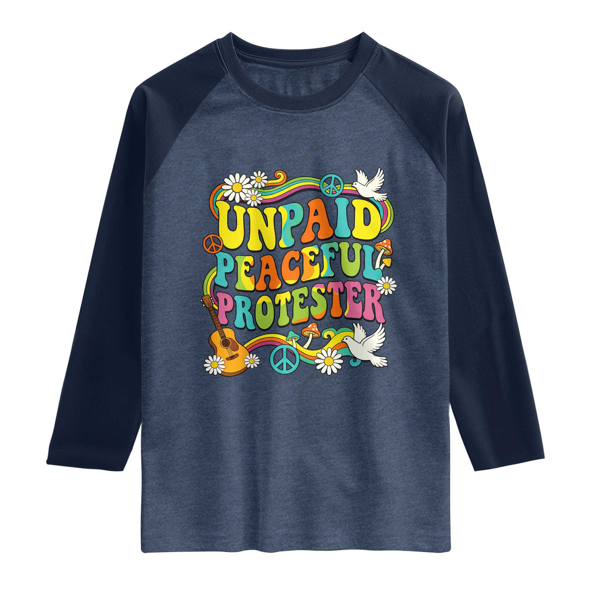 Unpaid Peaceful Protester Retro Hippie Rainbow Raglan Shirt Flower Power Peace Activist