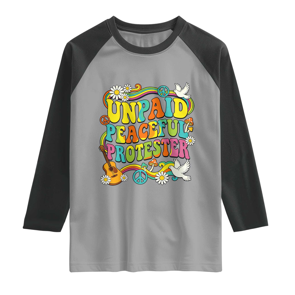 Unpaid Peaceful Protester Retro Hippie Rainbow Raglan Shirt Flower Power Peace Activist