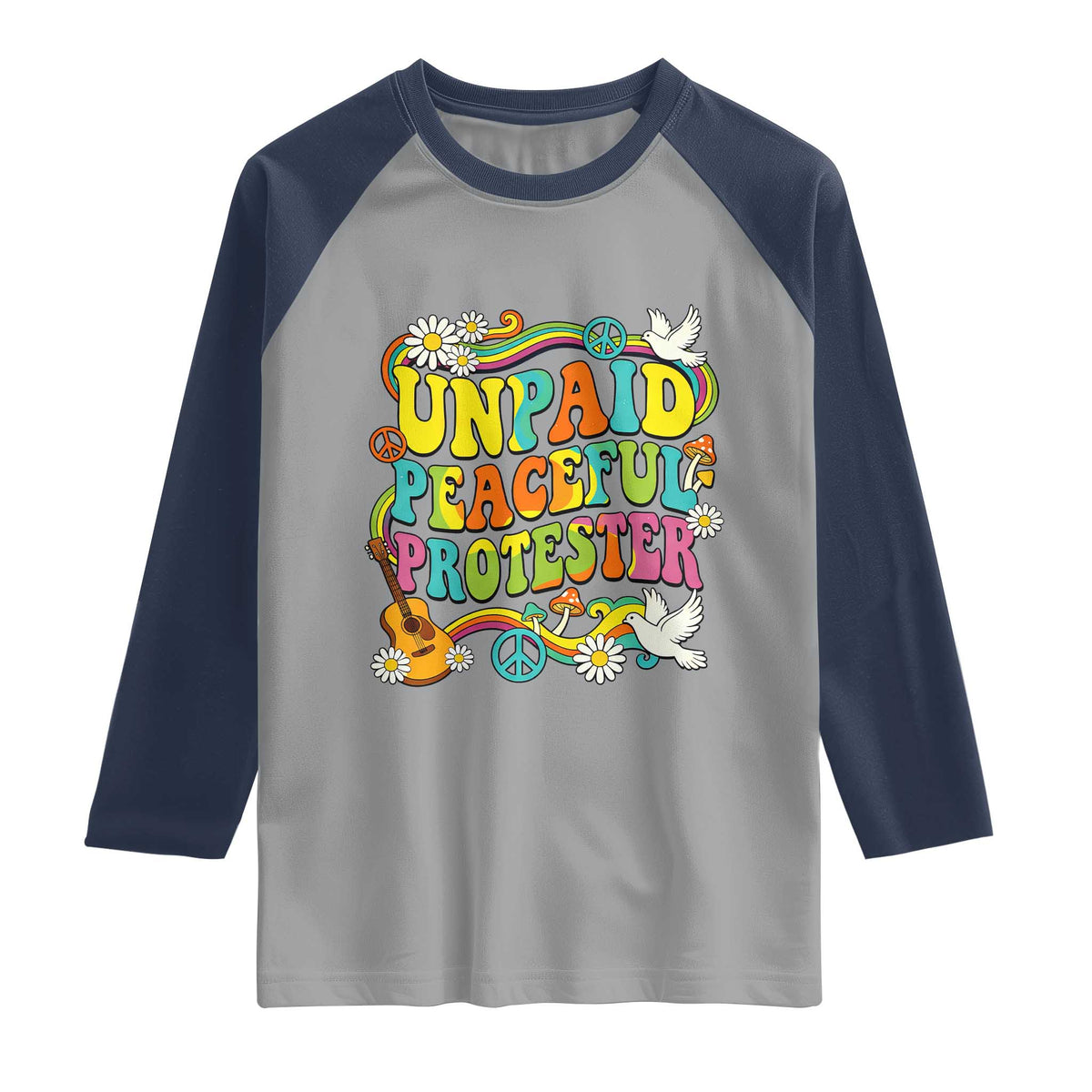 Unpaid Peaceful Protester Retro Hippie Rainbow Raglan Shirt Flower Power Peace Activist