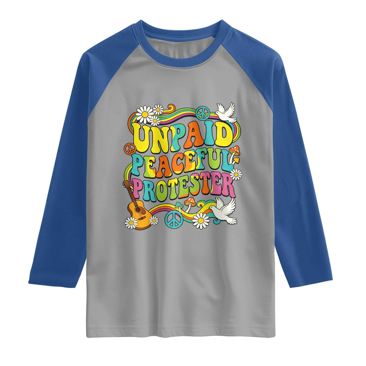 Unpaid Peaceful Protester Retro Hippie Rainbow Raglan Shirt Flower Power Peace Activist