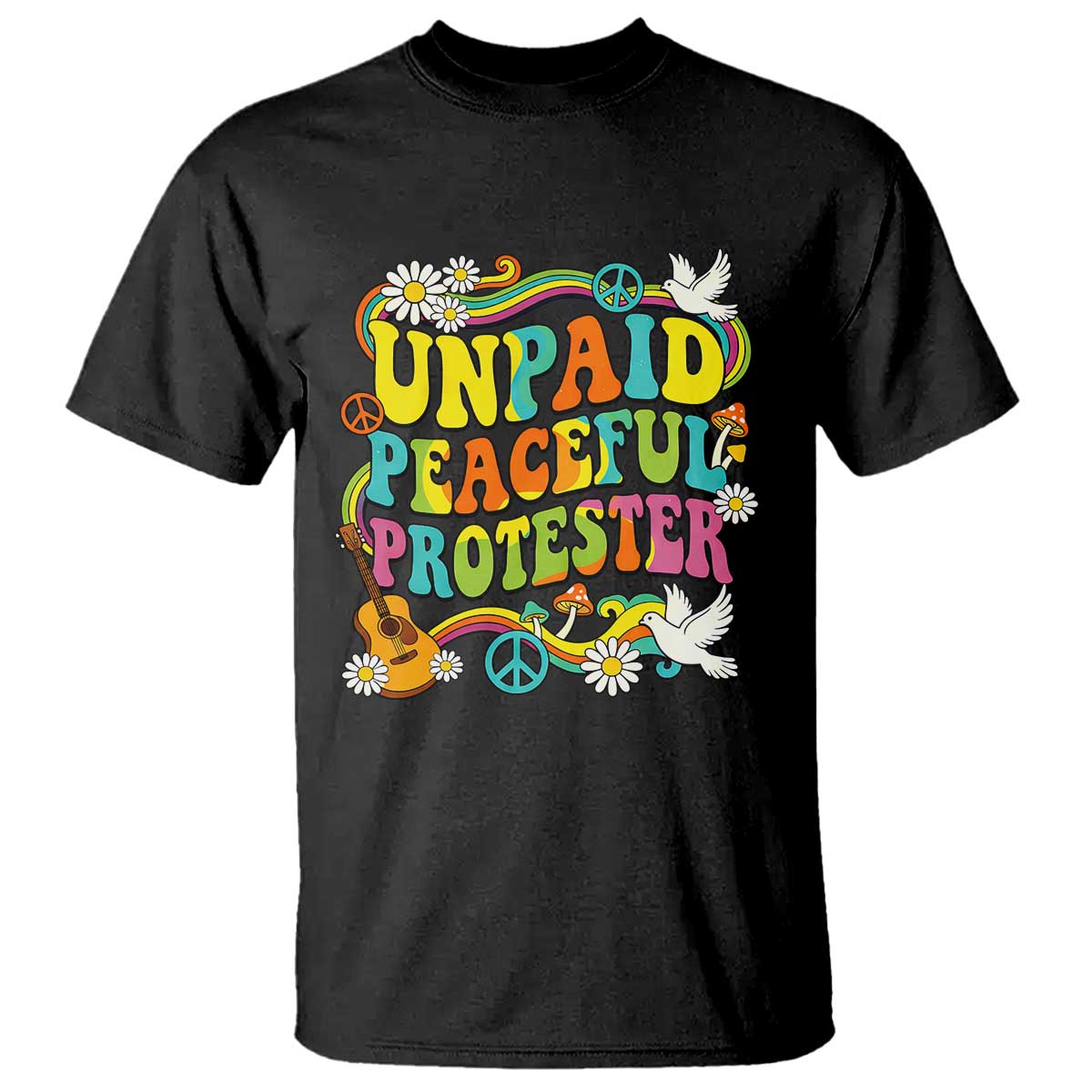 Unpaid Peaceful Protester Retro Hippie Rainbow T Shirt Flower Power Peace Activist