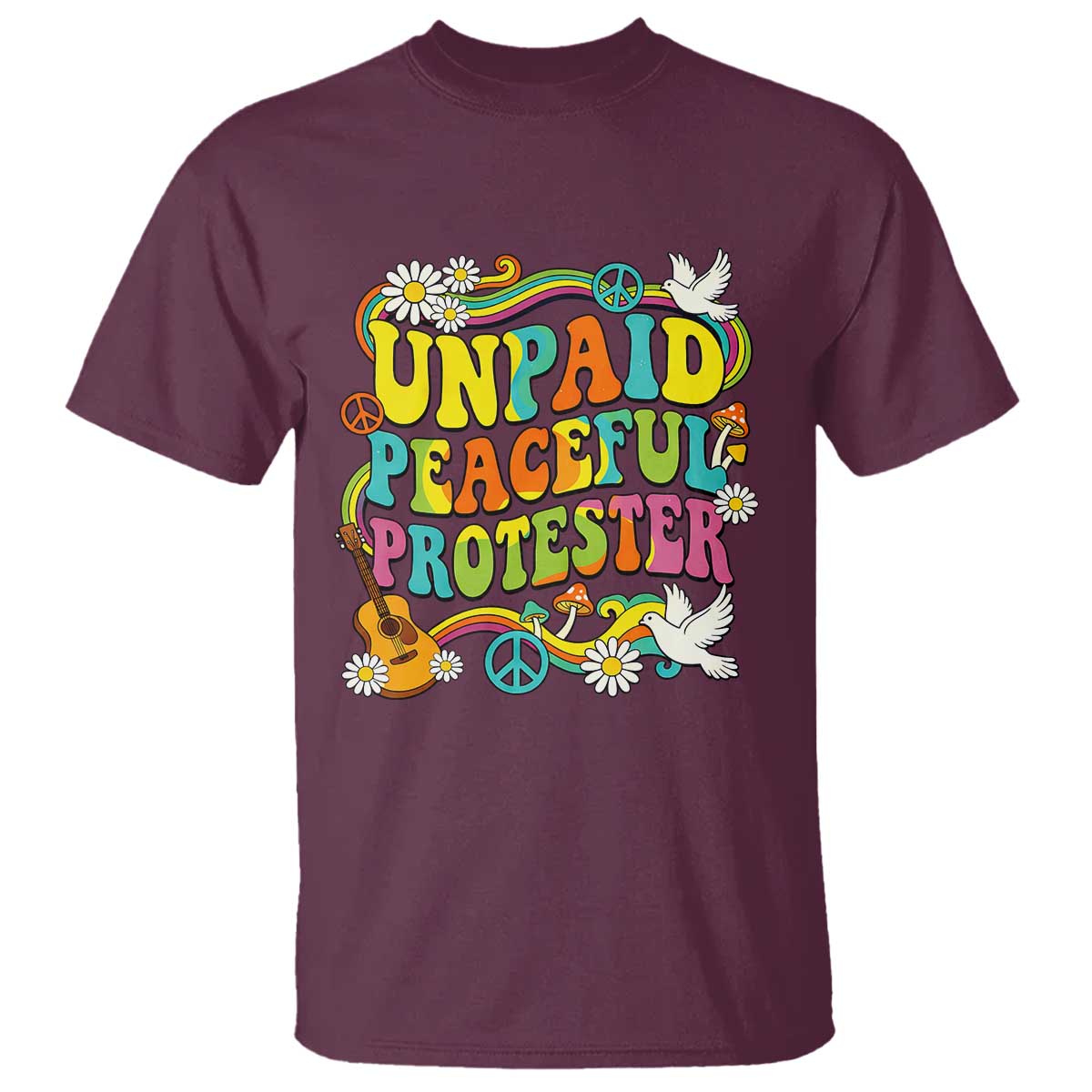 Unpaid Peaceful Protester Retro Hippie Rainbow T Shirt Flower Power Peace Activist