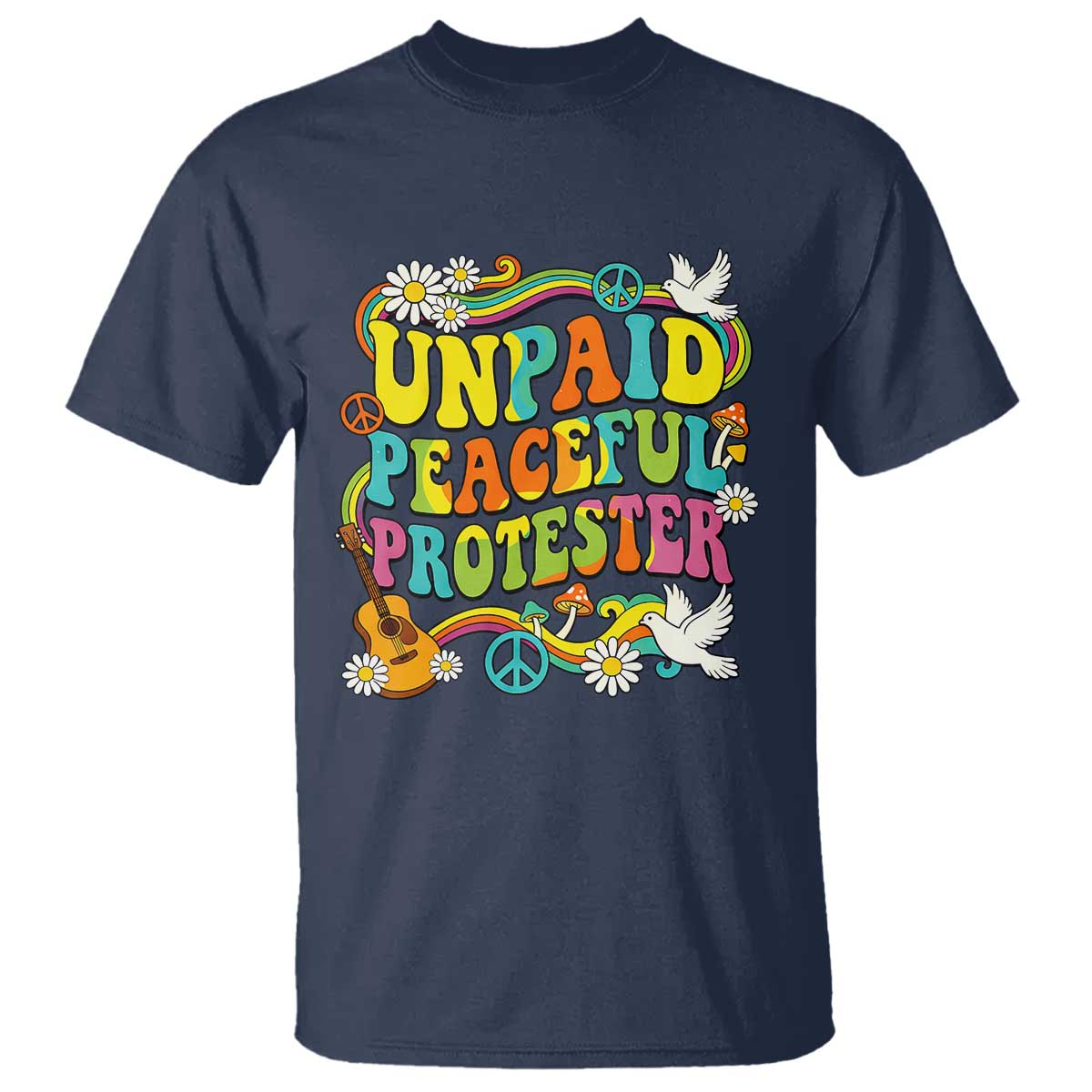Unpaid Peaceful Protester Retro Hippie Rainbow T Shirt Flower Power Peace Activist