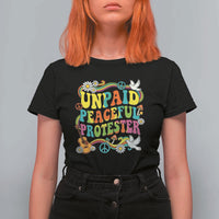 Unpaid Peaceful Protester Retro Hippie Rainbow T Shirt For Women Flower Power Peace Activist