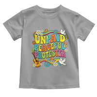 Unpaid Peaceful Protester Retro Hippie Rainbow Toddler T Shirt Flower Power Peace Activist